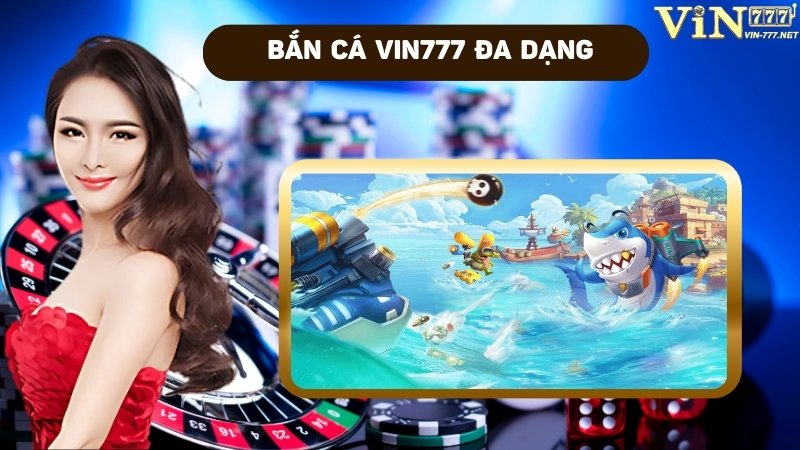 Tổng hợp sản phẩm bắn cá VIN777