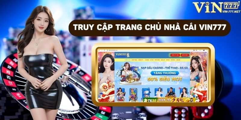 Truy cập và đăng nhập vào trang chủ VIN777